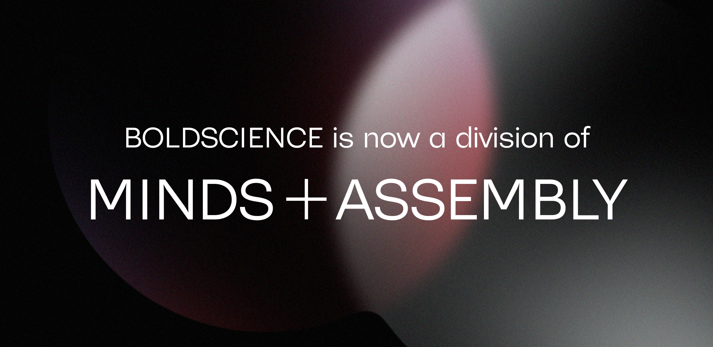 MINDS + ASSEMBLY Expands Leading Healthcare Communications Platform by Joining Forces with BOLDSCIENCE
